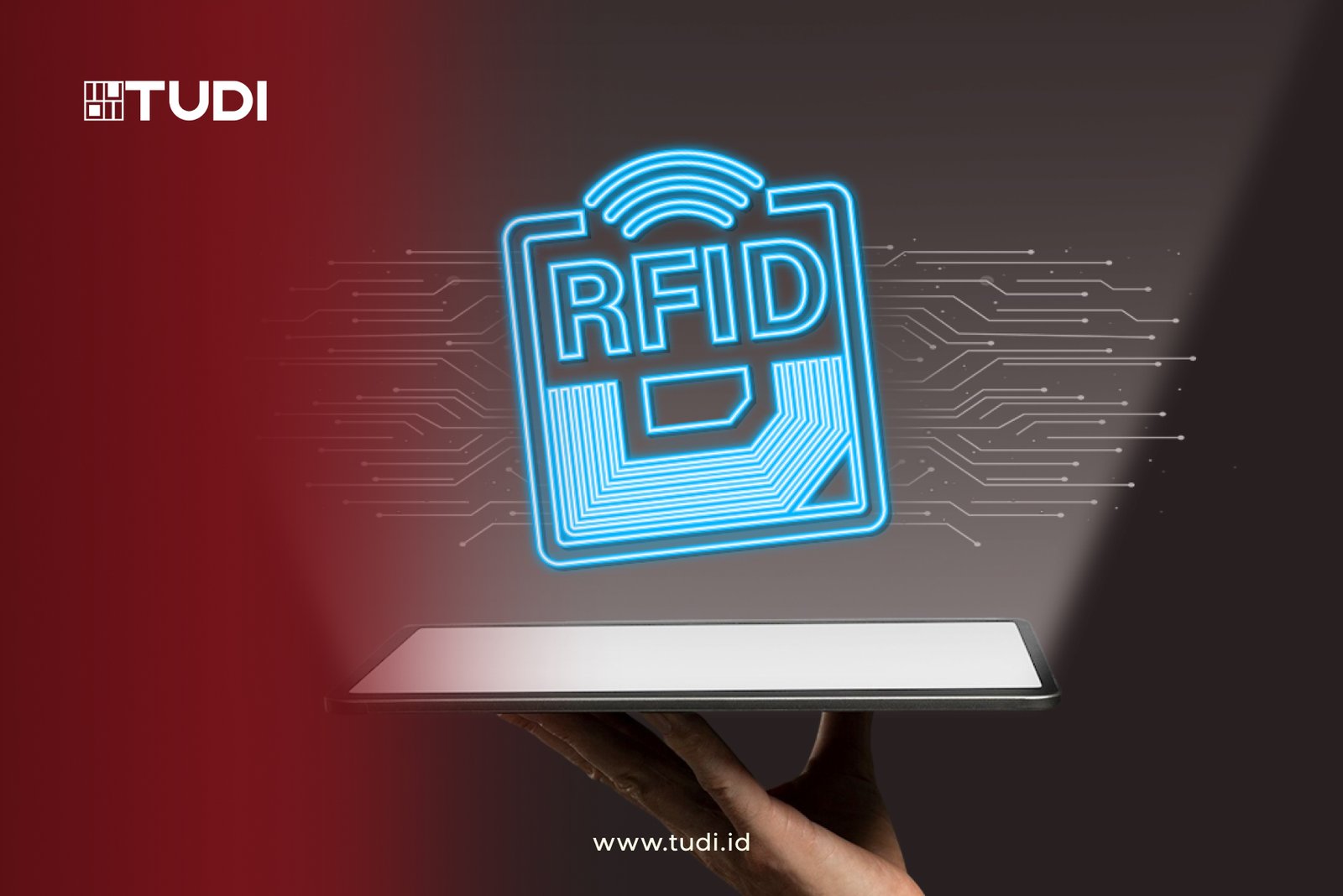 Hand holding a tablet with a glowing blue RFID symbol. Circuit pattern background, red gradient, TUDI logo, text: www.tudi.id. Futuristic mood.