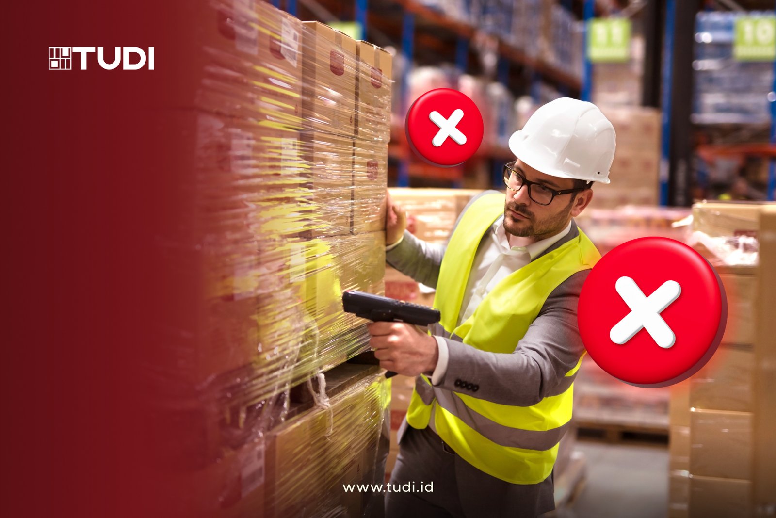 Man in hard hat and vest scanning pallets in warehouse. Red "X" icons suggest incorrect action. Visible text: "TUDI" and "www.tudi.id".